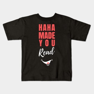 HaHa Made you Read Funny saying Kids T-Shirt